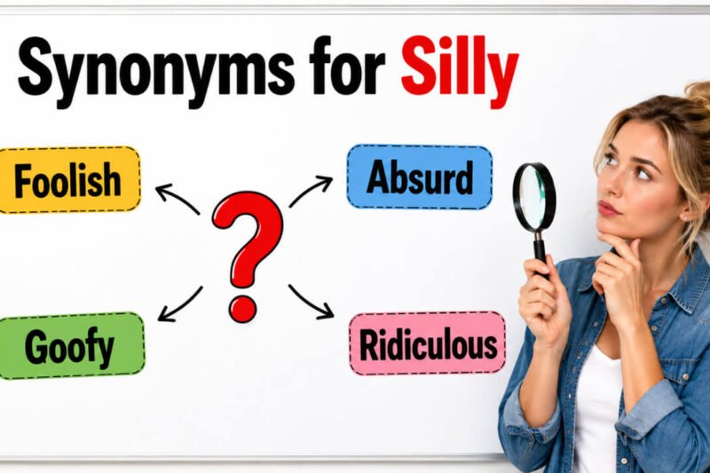 44+ Synonyms for Silly: Meanings, Uses & Word Choices